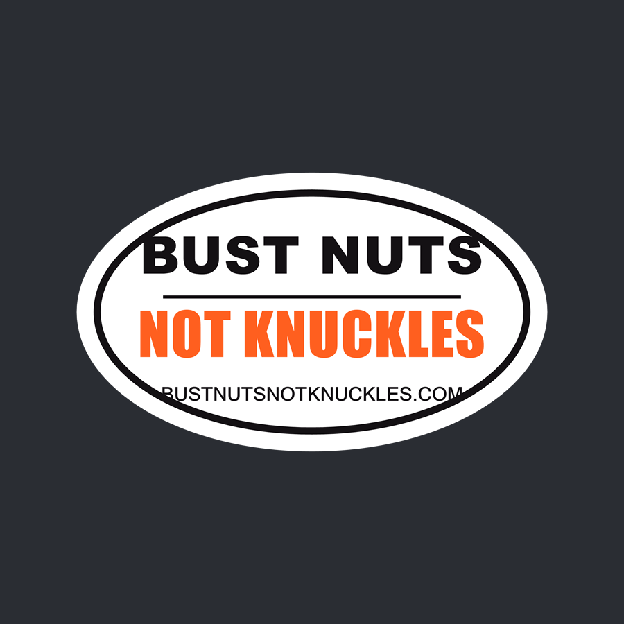 Bust Nuts Not Knuckles — Sticker