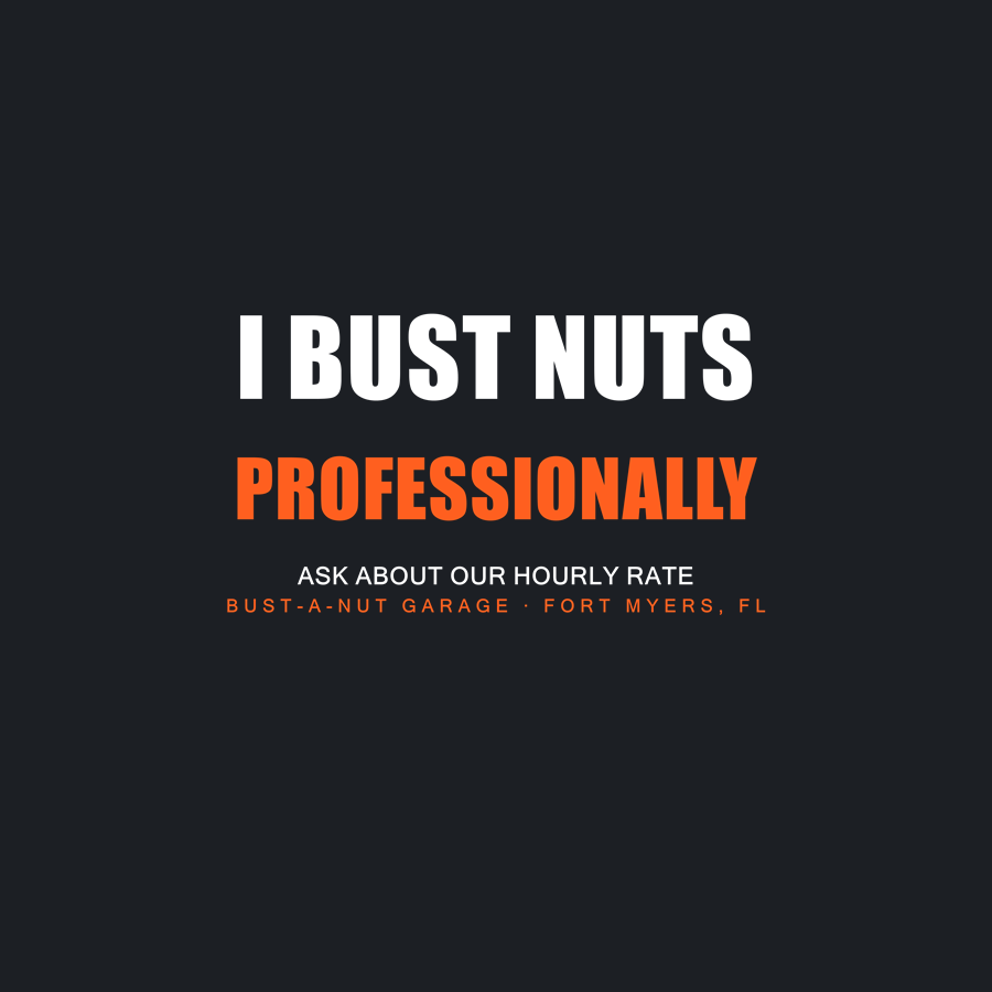 I Bust Nuts Professionally Tee